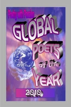 Poetry with Passion Global Poets Book 2010 by Poetry with Passion Global Poets 9780557669264