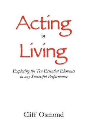 Acting Is Living by Cliff Osmond 9780578069425