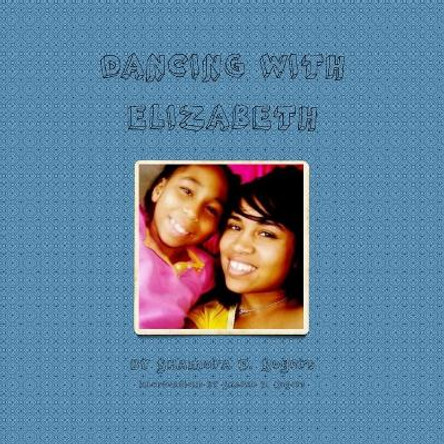Dancing with Elizabeth by Shamora Rogers 9780557600526