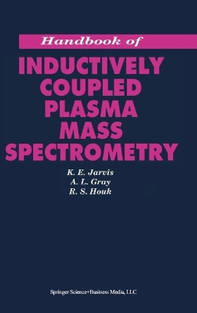 Handbook of Inductively Coupled Plasma-mass Spectrometry by K.E. Jarvis 9780216929128