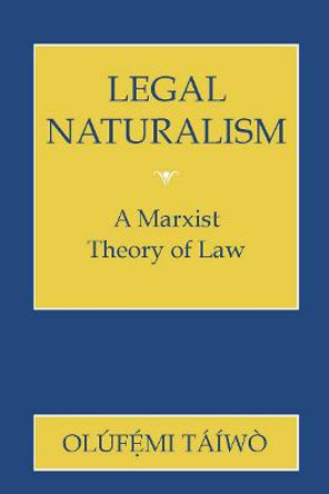 Legal Naturalism: A Marxist Theory of Law by Olufemi Taiwo