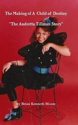 The Making of a Child of Destiny by Brian Moore 9780991635580