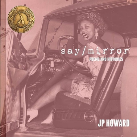Say/Mirror by Jp Howard 9780986050527