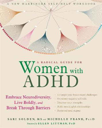A Radical Guide for Women with ADHD: Embrace Neurodiversity, Live Boldy, and Break Through Barriers by Sari Solden
