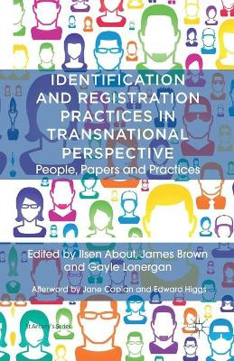 Identification and Registration Practices in Transnational Perspective: People, Papers and Practices by Edward Higgs 9781349346431
