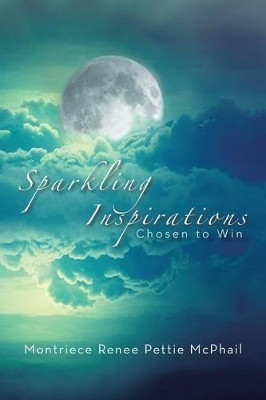 Sparkling Inspirations: Chosen to Win by Montriece Renee Pettie McPhail 9781466988385