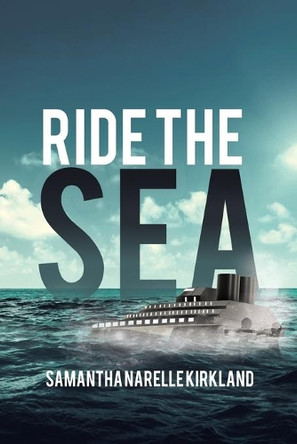 Ride the Sea by Samantha Narelle Kirkland 9781490775340