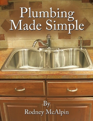 Plumbing Made Simple by Rodney McAlpin 9781452080901