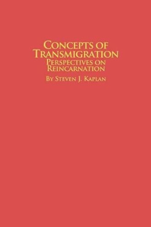 Concepts of Transmigration Perspectives on Reincarnation by Steven J Kaplan 9780773407862