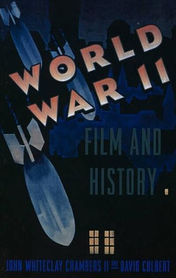 World War II, Film, and History by John Whiteclay Chambers 9780195099676