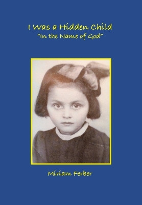 I Was a Hidden Child by Miriam Ferber 9780997904796
