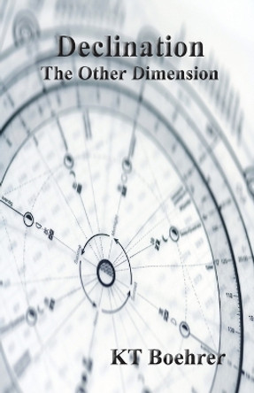 Declination: The Other Dimension by Kt Boehrer 9780866906692