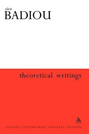 Theoretical Writings: Alain Badiou by Alain Badiou 9780826461469