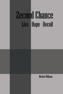 2econd Chance: Lies- Hope- Deceit by Michael Williams 9781478759553