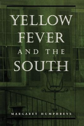 Yellow Fever and the South by Margaret Humphreys