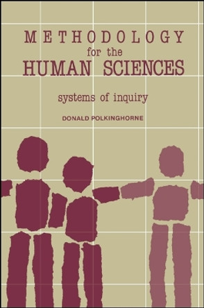 Methodology for the Human Sciences: Systems of Inquiry by Donald E. Polkinghorne 9780873956642