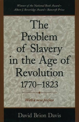 The Problem of Slavery in the Age of Revolution, 1770-1823 by David Brion Davis 9780195126716