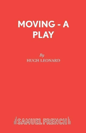 Moving by Hugh Leonard 9780573018374