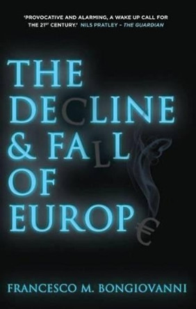 The Decline and Fall of Europe by Francesco M. Bongiovanni 9780230368927