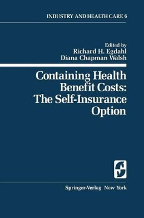 Containing Health Benefit Costs: The Self-Insurance Option by R. H. Egdahl 9780387903859