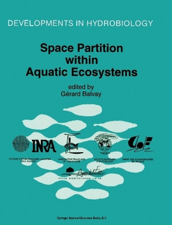 Space Partition within Aquatic Ecosystems: Proceedings of the Second International Congress of Limnology and Oceanography Held in Evian, May 25-28, 1993 by Gerard Balvay 9780792332930