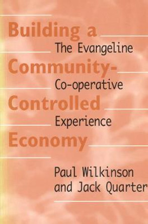 Building a Community-Controlled Economy: The Evangeline Co-operative Experience by Jack Quarter