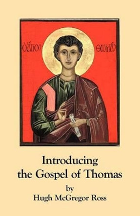 Introducing the Gospel of Thomas by Hugh McGregor Ross 9780755211661