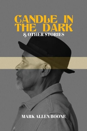Candle in the Dark and Other Stories by Mark Allen Boone 9780977251520