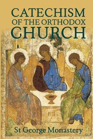 The Divine and Sacred Catechism of the Orthodox Church by St George Monastery 9781008977846