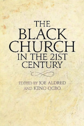 The Black Church in the 21st Century by Joe Aldred 9780232527926