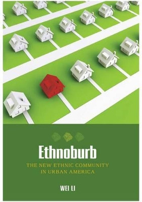 Ethnoburb: The New Ethnic Community in Urban America by Wei Li 9780824830656