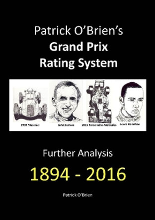 Patrick O'Brien's Grand Prix Rating System: Further Analysis 1894 - 2016 by Patrick O'Brien 9780244338312