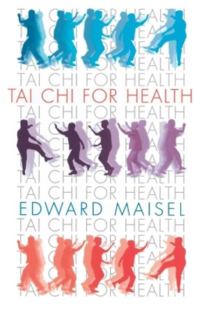 Tai Chi For Health by Edward Maisel 9780834804203