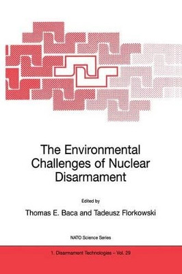 The Environmental Challenges of Nuclear Disarmament by Thomas E. Baca 9780792362029