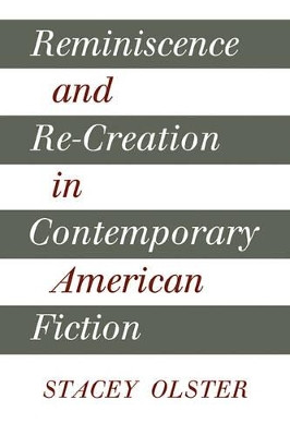 Reminiscence and Re-creation in Contemporary American Fiction by Stacey Olster 9780521109802