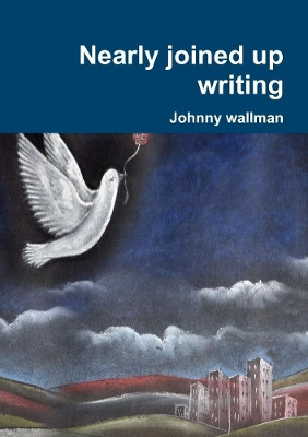 Nearly joined up writing by Johnny wallman 9780244161637