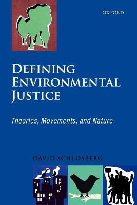 Defining Environmental Justice: Theories, Movements, and Nature by David Schlosberg 9780199562480