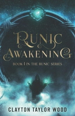 Runic Awakening by Clayton Taylor Wood 9780998081816