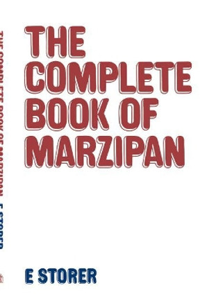 Complete Book of Marzipan by E. Storer 9780853343172