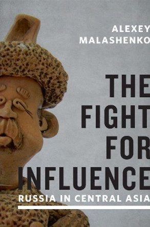 Fight for Influence: Russia in Central Asia by Alexey Malashenko 9780870034114