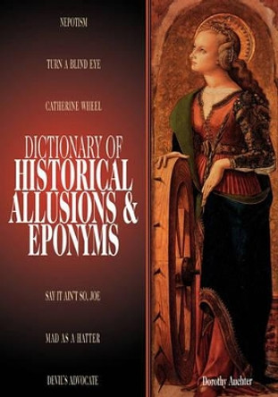 Dictionary of Historical Allusions and Eponyms by Dorothy,Auchter Mays 9780874369502