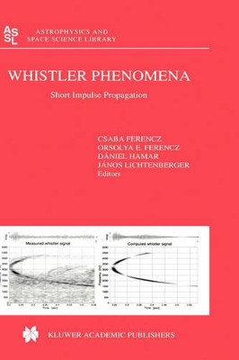 Whistler Phenomena: Short Impulse Propagation by Csaba Ferencz 9780792369950
