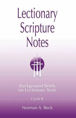 Lectionary Scripture Notes, Cycle B by Norman A Beck 9780788026362