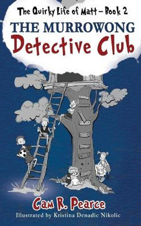 The Murrowong Detective Club by Cam R Pearce 9780648976905 The Murrowong Detective Club by Cam R Pearce 9780648976905