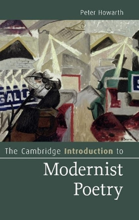 The Cambridge Introduction to Modernist Poetry by Peter Howarth 9780521764476