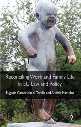 Reconciling Work and Family Life in EU Law and Policy by Eugenia Caracciolo di Torella 9780230543058