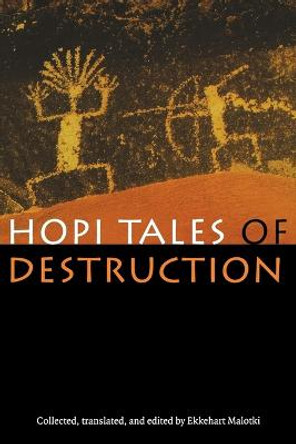 Hopi Tales of Destruction by Ekkehart Malotki