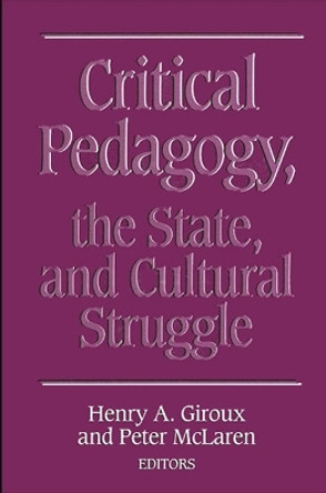 Critical Pedagogy, the State, and Cultural Struggle by Henry A. Giroux 9780791400371
