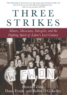 Three Strikes: Miners, Musicians, Salesgirls, and the Fighting Spirit of Labor's Last Century by Howard Zinn 9780807050132