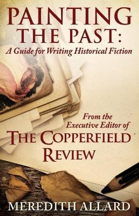 Painting the Past: A Guide for Writing Historical Fiction by Meredith Allard 9780578846774